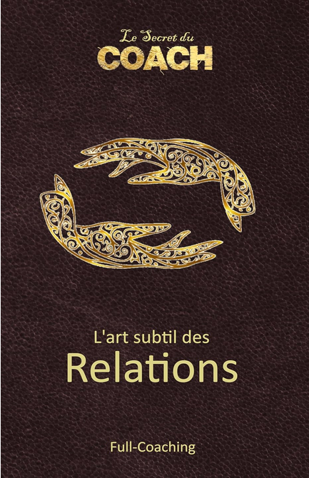 L'art subtil des Relations : Le Secret du Coach