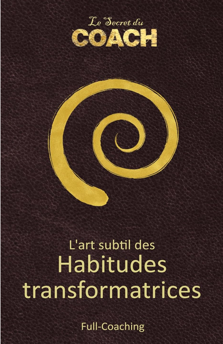 L'art subtil des Habitudes transformatrices : Le Secret du Coach