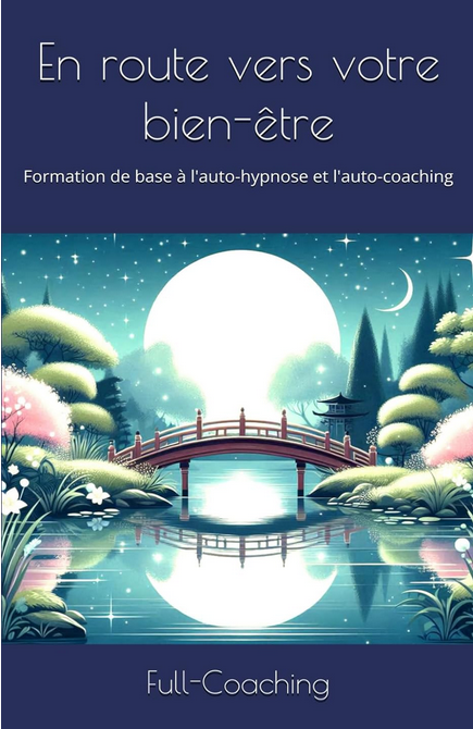 En route vers votre bien-être : Formation de base à l'auto-hypnose et l'auto-coaching
